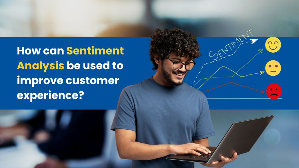 how can sentiment analysis be used to improve customer experience?