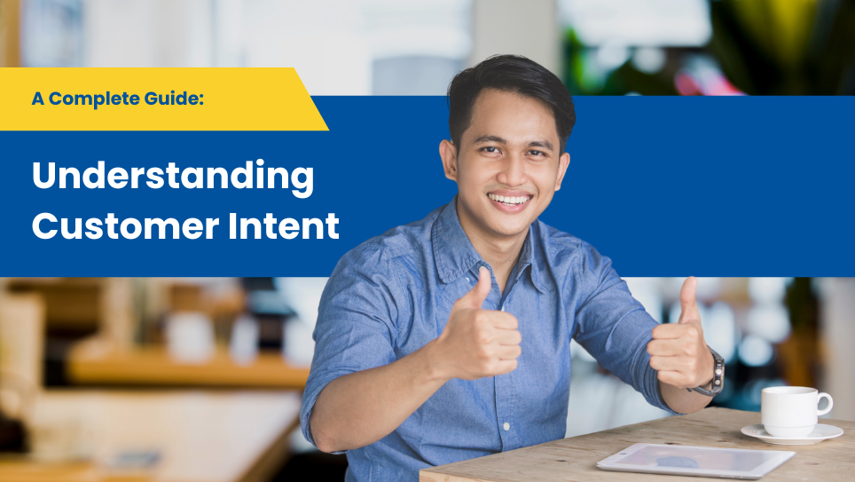 Understanding Customer Intent: A Complete Guide